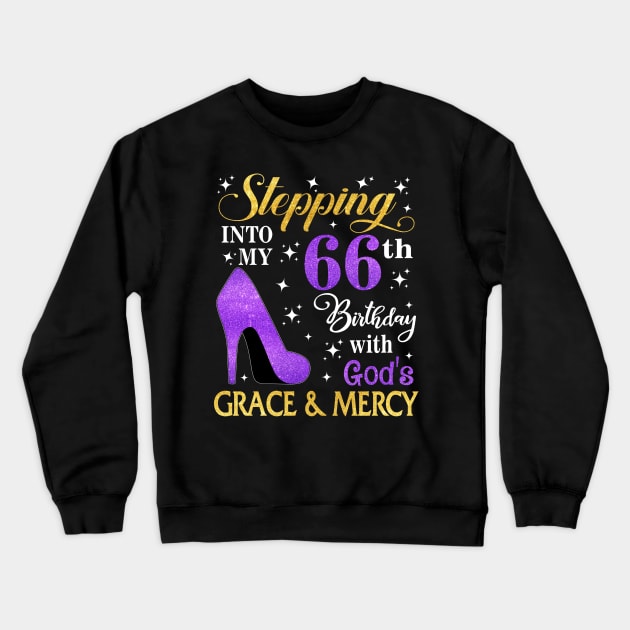 Stepping Into My 66th Birthday With God's Grace & Mercy Bday Crewneck Sweatshirt by MaxACarter